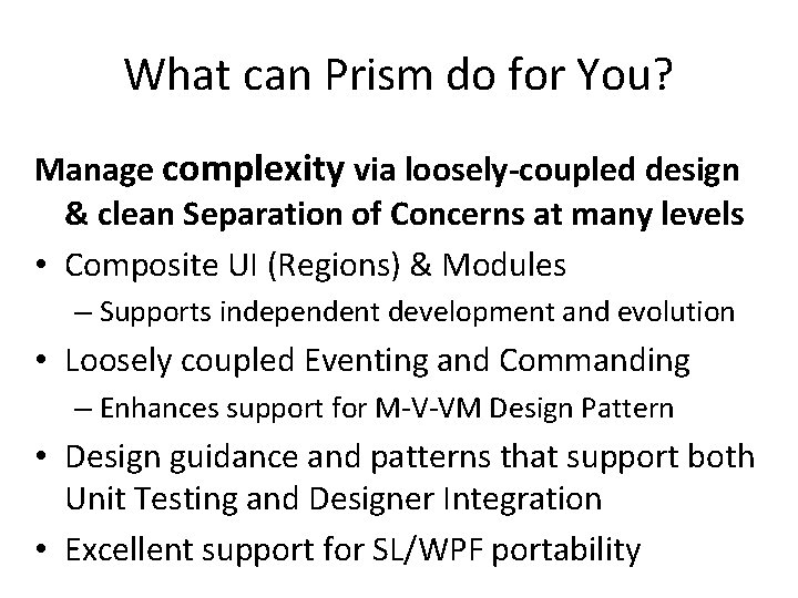 What can Prism do for You? Manage complexity via loosely-coupled design & clean Separation