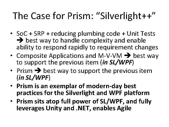 The Case for Prism: “Silverlight++” • So. C + SRP + reducing plumbing code