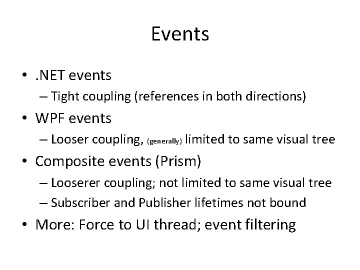 Events • . NET events – Tight coupling (references in both directions) • WPF