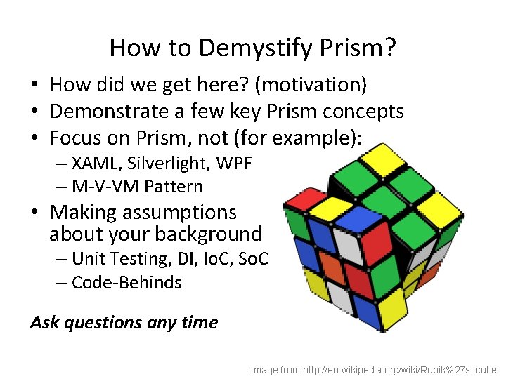 How to Demystify Prism? • How did we get here? (motivation) • Demonstrate a