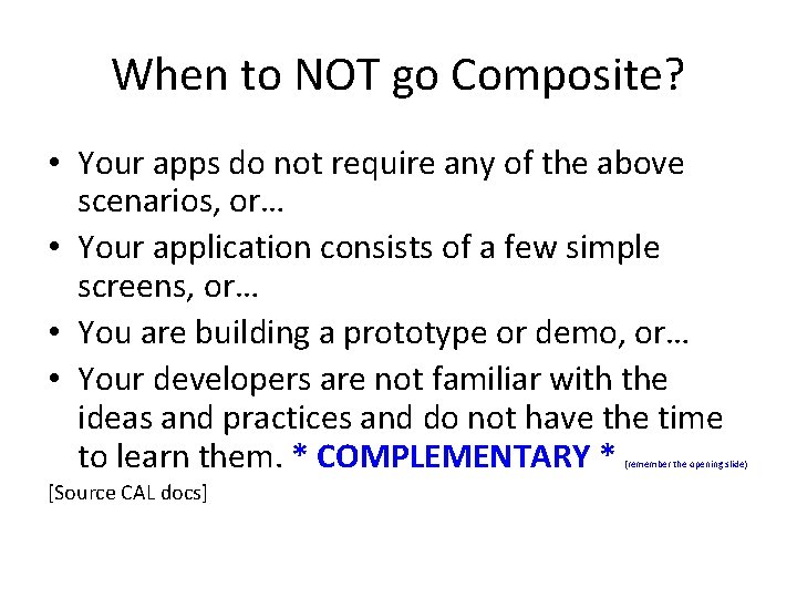 When to NOT go Composite? • Your apps do not require any of the