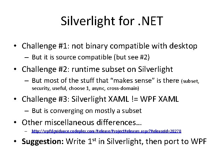 Silverlight for. NET • Challenge #1: not binary compatible with desktop – But it