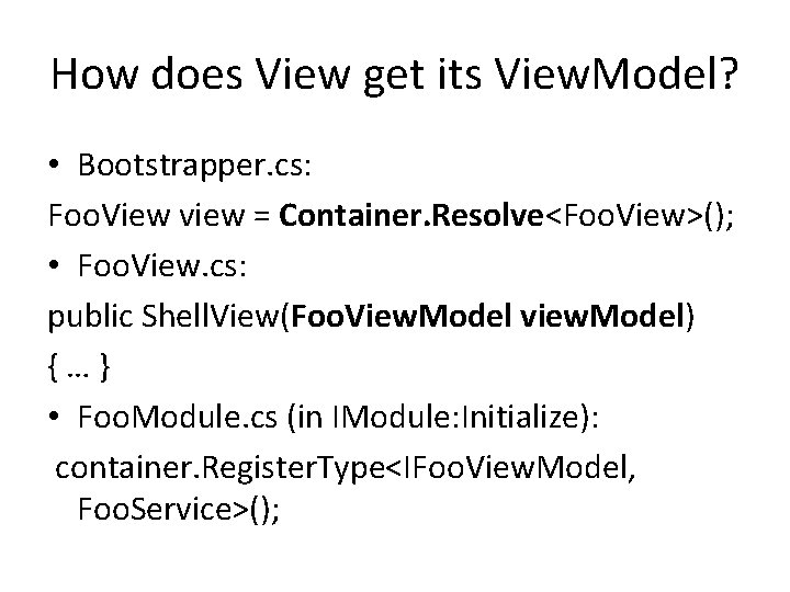 How does View get its View. Model? • Bootstrapper. cs: Foo. View view =