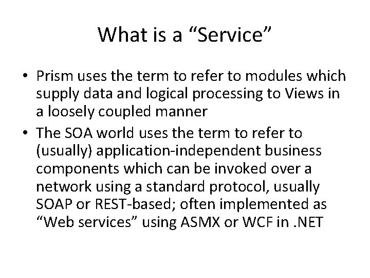 What is a “Service” • Prism uses the term to refer to modules which