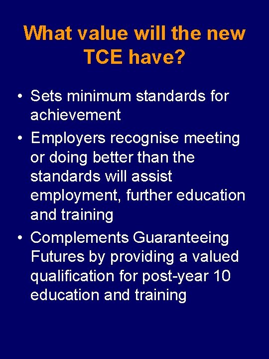 What value will the new TCE have? • Sets minimum standards for achievement •