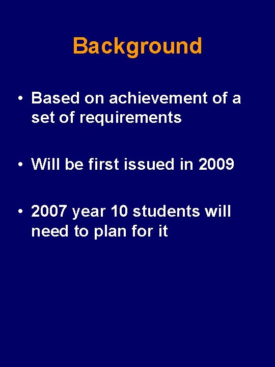 Background • Based on achievement of a set of requirements • Will be first