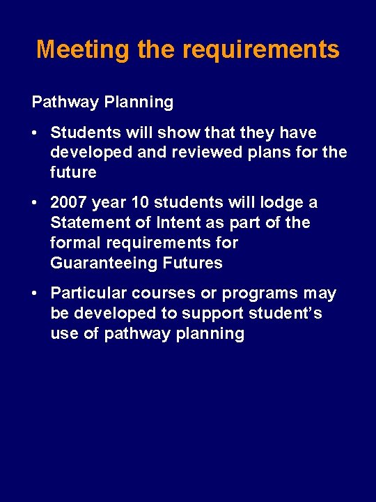 Meeting the requirements Pathway Planning • Students will show that they have developed and