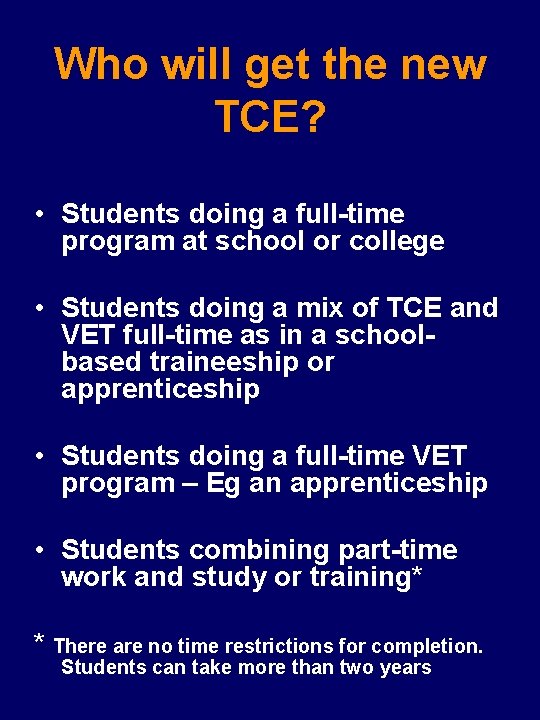 Who will get the new TCE? • Students doing a full-time program at school