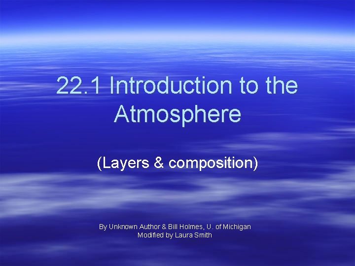 22. 1 Introduction to the Atmosphere (Layers & composition) By Unknown Author & Bill
