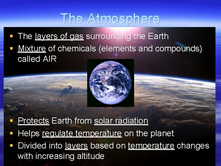 The Atmosphere § The layers of gas surrounding the Earth § Mixture of chemicals