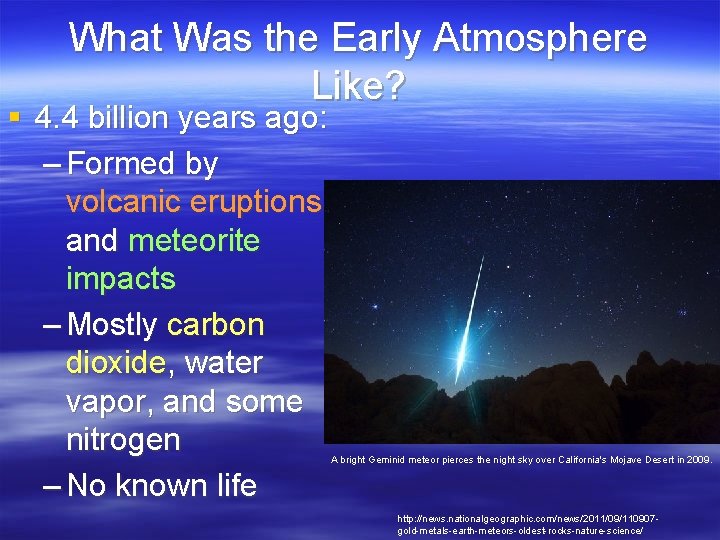 What Was the Early Atmosphere Like? § 4. 4 billion years ago: – Formed