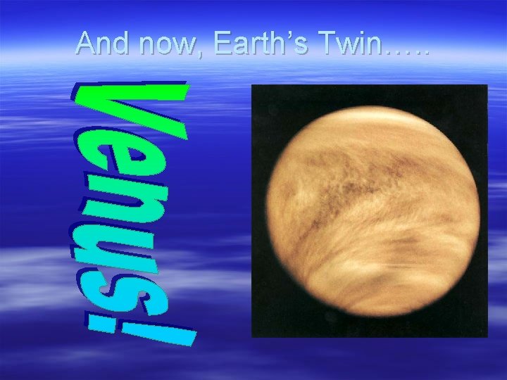 And now, Earth’s Twin…. . 