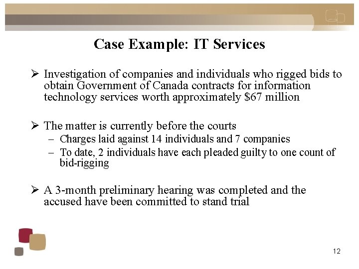 Case Example: IT Services Ø Investigation of companies and individuals who rigged bids to