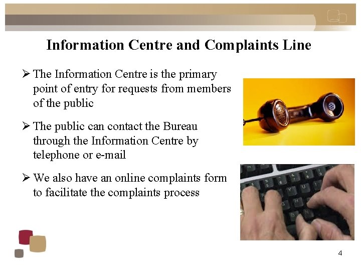 Information Centre and Complaints Line Ø The Information Centre is the primary point of
