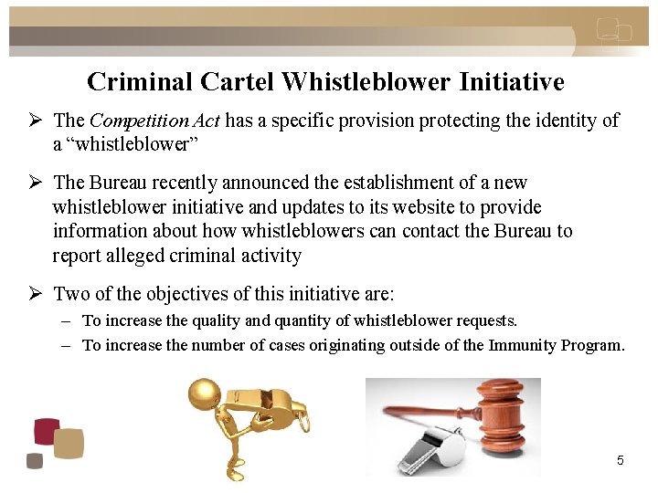 Criminal Cartel Whistleblower Initiative Ø The Competition Act has a specific provision protecting the