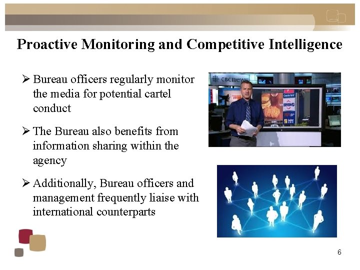 Proactive Monitoring and Competitive Intelligence Ø Bureau officers regularly monitor the media for potential