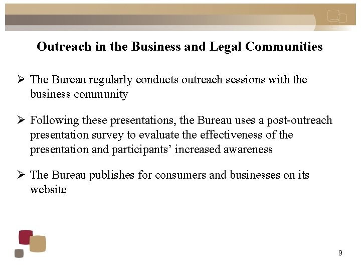 Outreach in the Business and Legal Communities Ø The Bureau regularly conducts outreach sessions