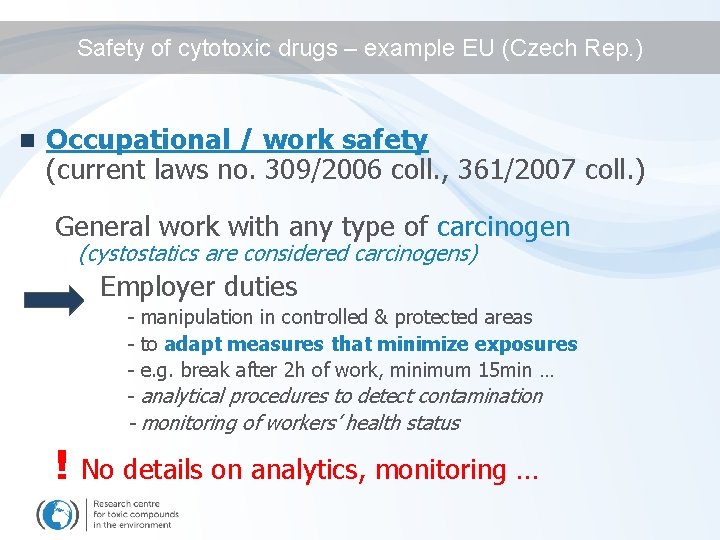 Safety of cytotoxic drugs – example EU (Czech Rep. ) n Occupational / work