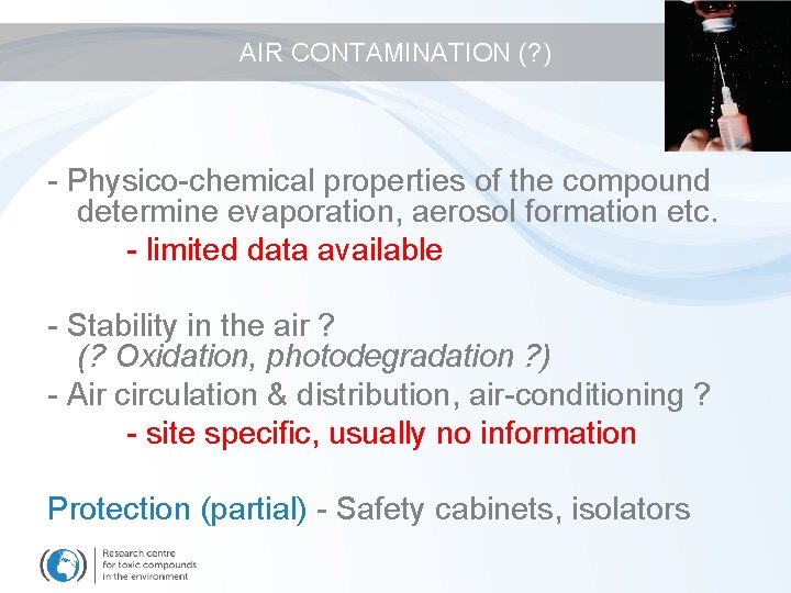 AIR CONTAMINATION (? ) - Physico-chemical properties of the compound determine evaporation, aerosol formation
