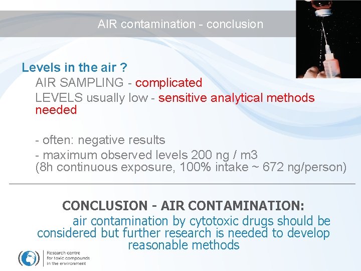 AIR contamination - conclusion Levels in the air ? AIR SAMPLING - complicated LEVELS