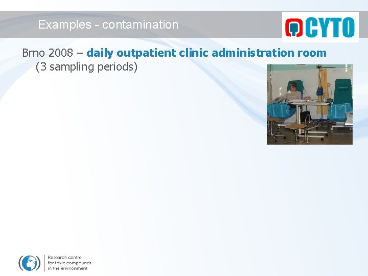 Examples - contamination Brno 2008 – daily outpatient clinic administration room (3 sampling periods)