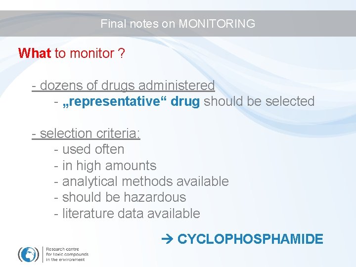 Final notes on MONITORING What to monitor ? - dozens of drugs administered -