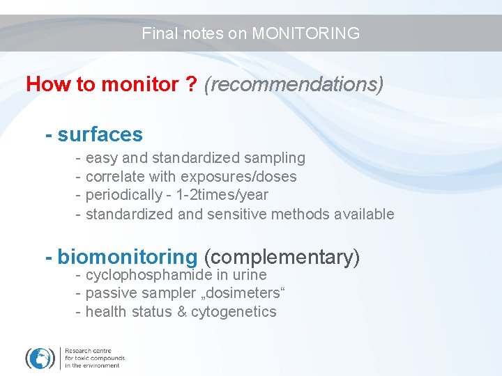 Final notes on MONITORING How to monitor ? (recommendations) - surfaces - easy and