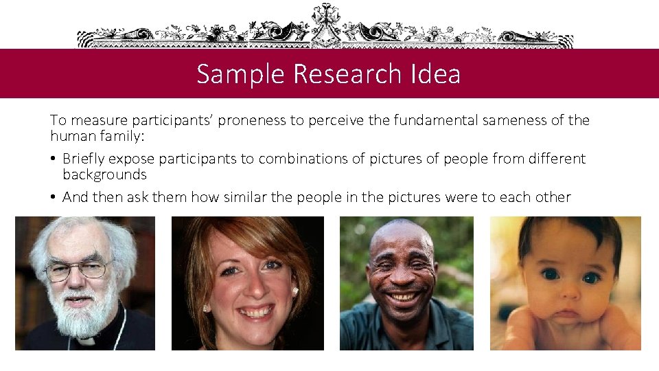 Sample Research Idea To measure participants’ proneness to perceive the fundamental sameness of the