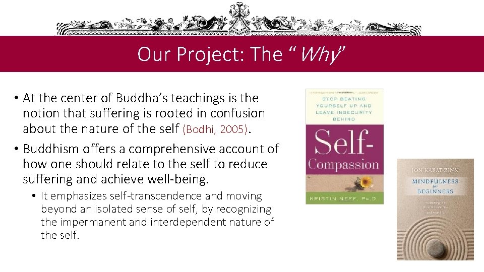 Our Project: The “Why” • At the center of Buddha’s teachings is the notion
