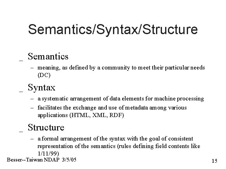 Semantics/Syntax/Structure _ Semantics – meaning, as defined by a community to meet their particular