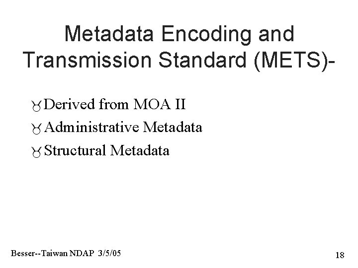 Metadata Encoding and Transmission Standard (METS) Derived from MOA II Administrative Metadata Structural Metadata