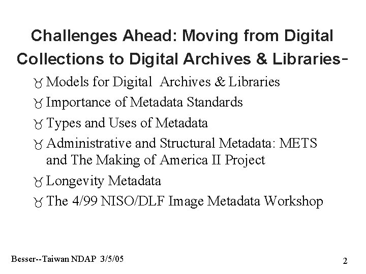 Challenges Ahead: Moving from Digital Collections to Digital Archives & Libraries Models for Digital
