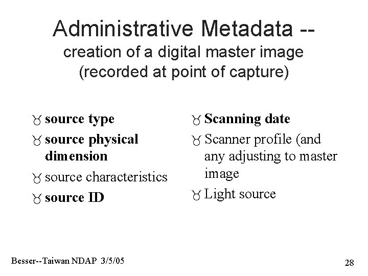 Administrative Metadata -creation of a digital master image (recorded at point of capture) source