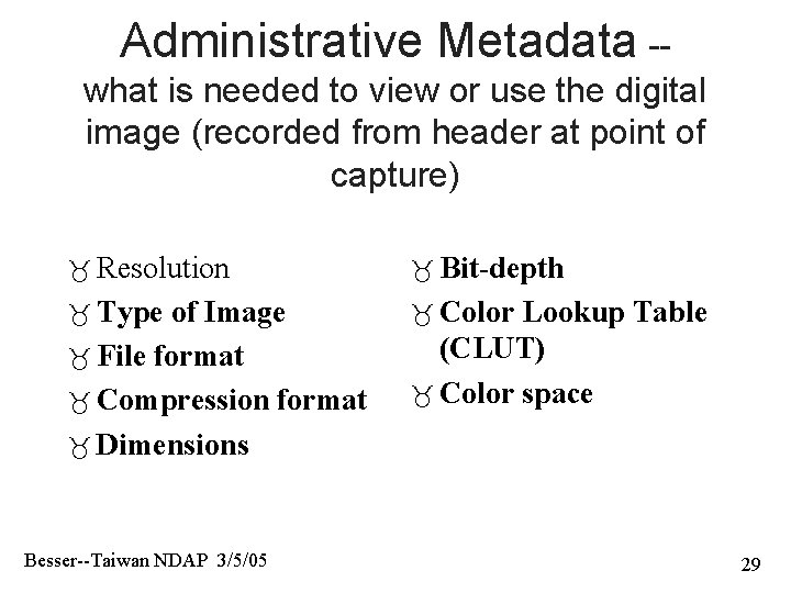 Administrative Metadata -what is needed to view or use the digital image (recorded from