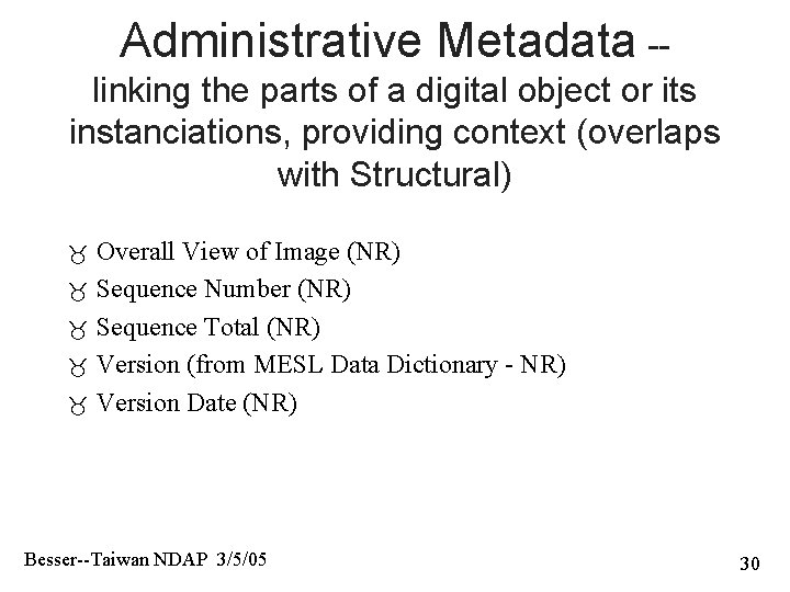 Administrative Metadata -linking the parts of a digital object or its instanciations, providing context