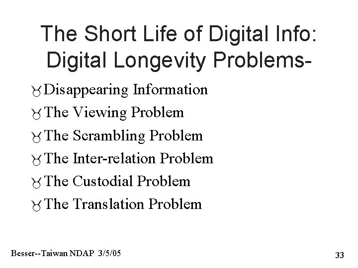 The Short Life of Digital Info: Digital Longevity Problems Disappearing Information The Viewing Problem