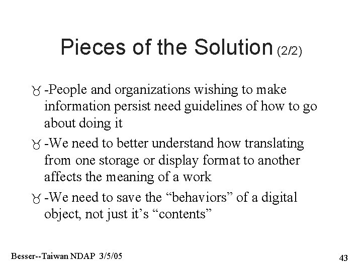 Pieces of the Solution (2/2) -People and organizations wishing to make information persist need