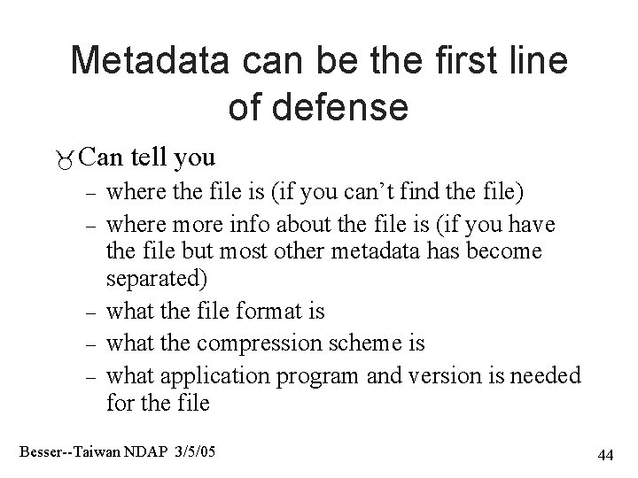 Metadata can be the first line of defense Can – – – tell you