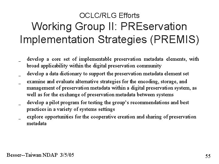 OCLC/RLG Efforts Working Group II: PREservation Implementation Strategies (PREMIS) _ _ _ develop a