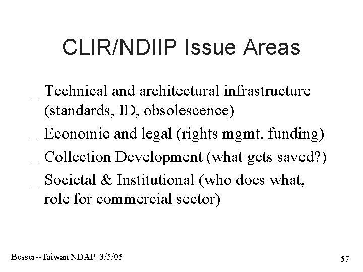 CLIR/NDIIP Issue Areas _ _ Technical and architectural infrastructure (standards, ID, obsolescence) Economic and