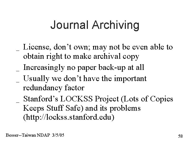 Journal Archiving _ _ License, don’t own; may not be even able to obtain