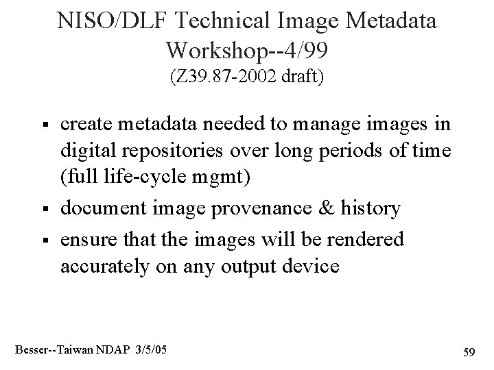 NISO/DLF Technical Image Metadata Workshop--4/99 (Z 39. 87 -2002 draft) § § § create