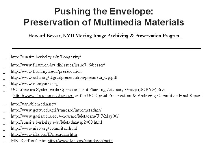 Pushing the Envelope: Preservation of Multimedia Materials Howard Besser, NYU Moving Image Archiving &