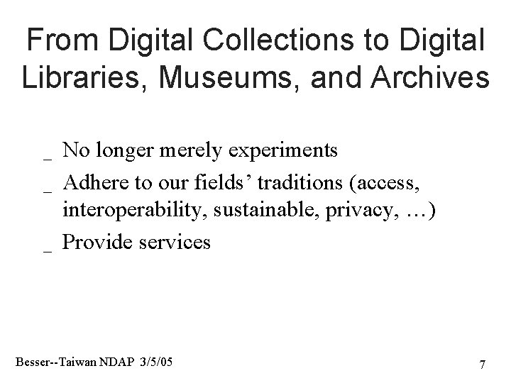 From Digital Collections to Digital Libraries, Museums, and Archives _ _ _ No longer