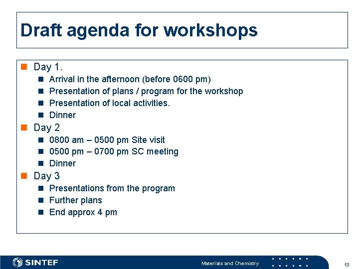 Draft agenda for workshops n Day 1. n n Arrival in the afternoon (before