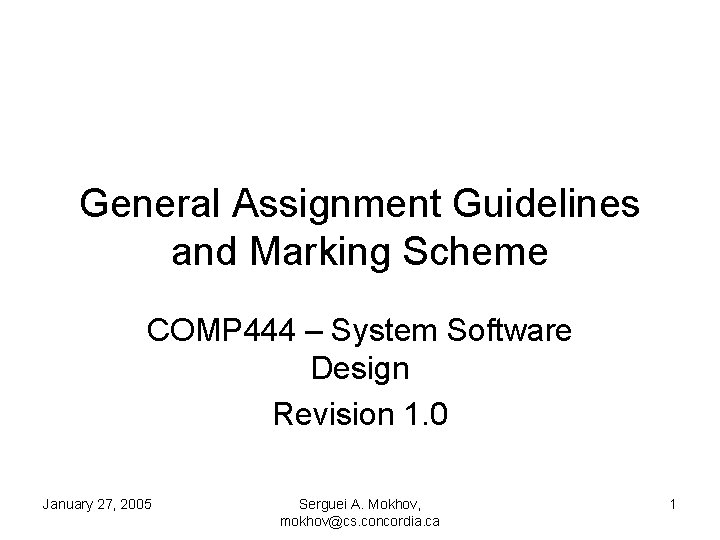 General Assignment Guidelines and Marking Scheme COMP 444 – System Software Design Revision 1.