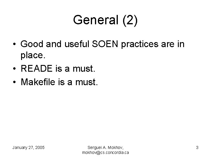 General (2) • Good and useful SOEN practices are in place. • READE is