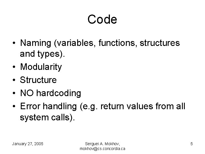 Code • Naming (variables, functions, structures and types). • Modularity • Structure • NO