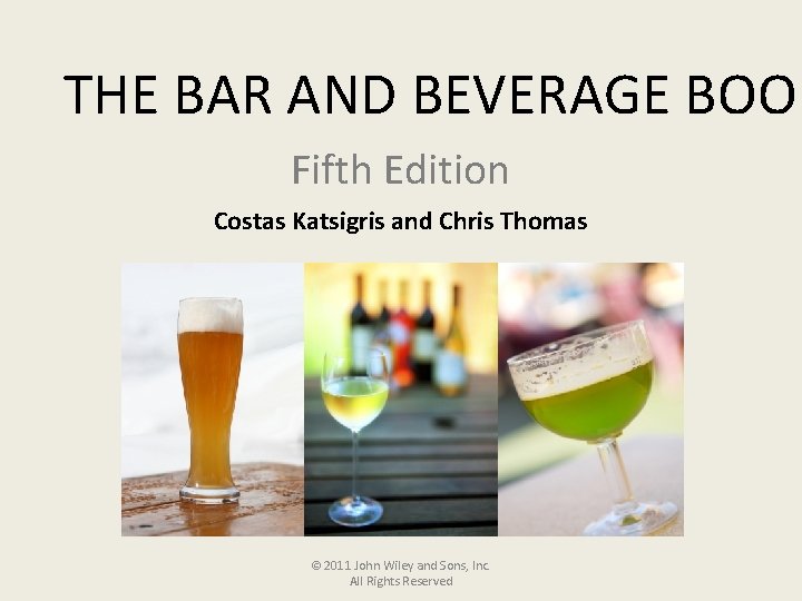 THE BAR AND BEVERAGE BOOK Fifth Edition Costas Katsigris and Chris Thomas © 2011