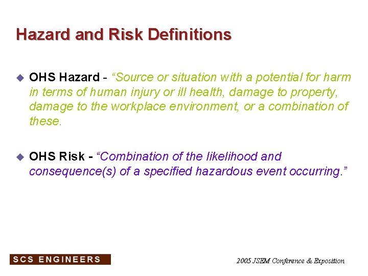 Hazard and Risk Definitions u OHS Hazard - “Source or situation with a potential